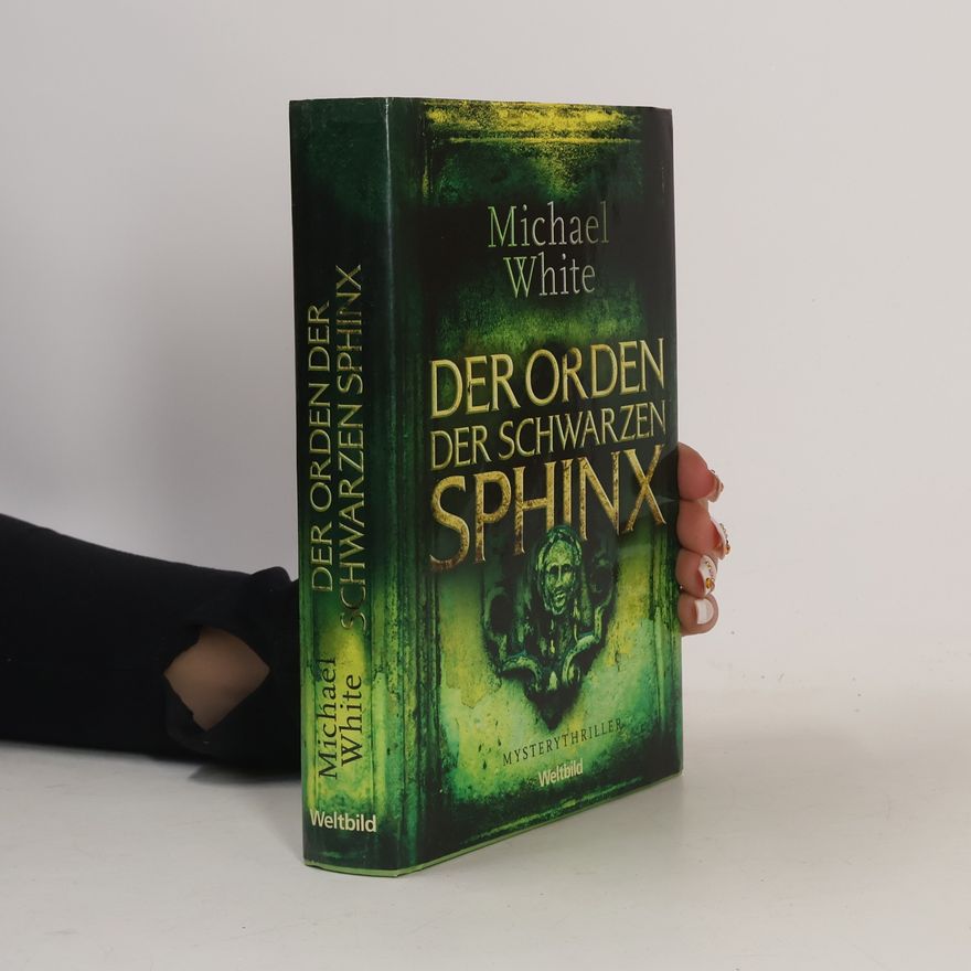 Michael White Der Orden der schwarzen Sphinx