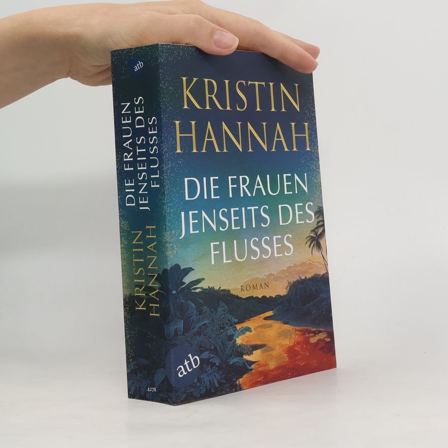 Kristin Hannah Die Frauen jenseits des Flusses: Roman