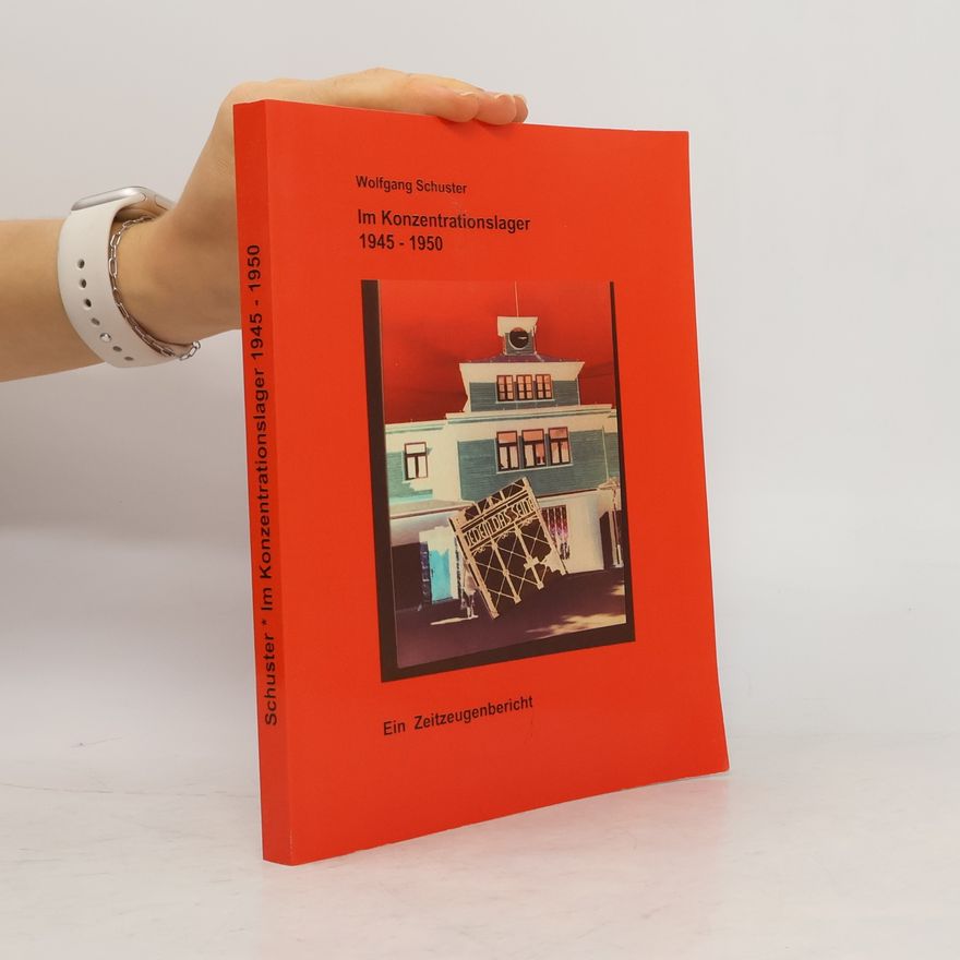 Wolfgang Schuster Im Konzentrationslager 1945 - 1950