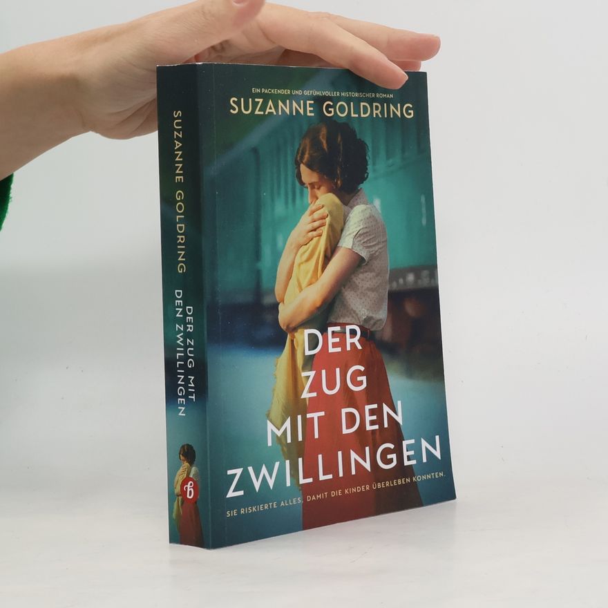 Suzanne Goldring Der Zug mit den Zwillingen: Ein packender und gefühlvoller historischer Roman