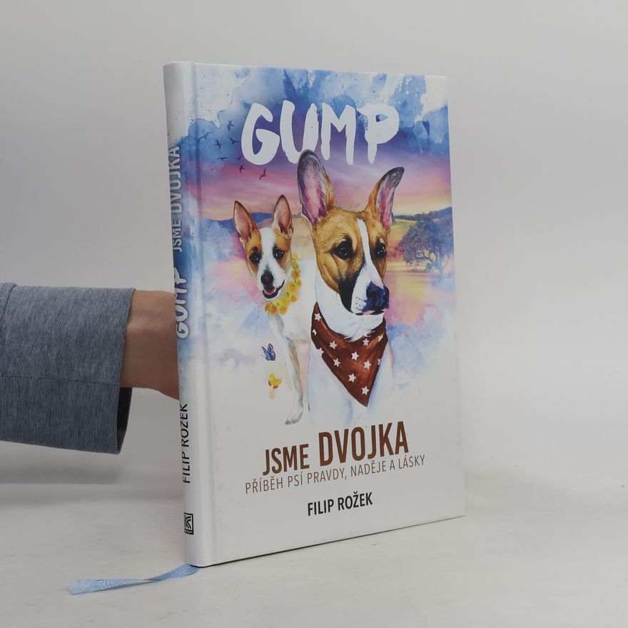 Filip Rožek Gump jsme dvojka: Příběh psí pravdy, naděje a lásky