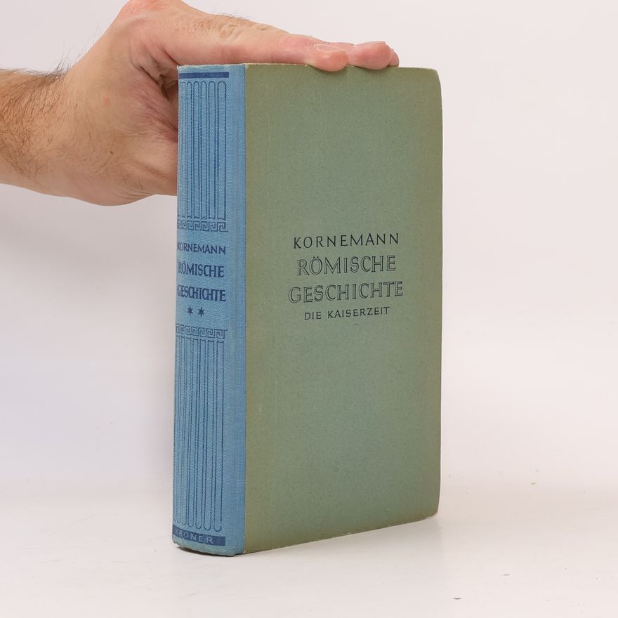 Ernst Kornemann Römische Geschichte. Band 2, Die Kaiserzeit