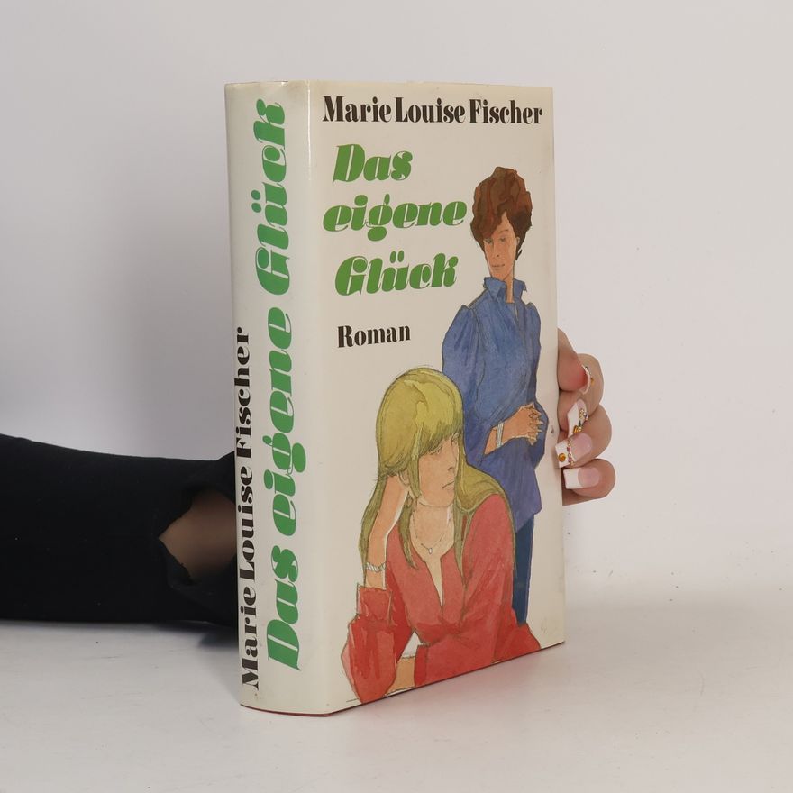 Marie Louise Fischer Das eigene Glück