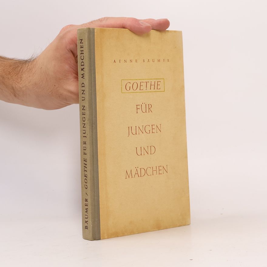 Aenne Baumer Goethe für Jungen und Mädchen