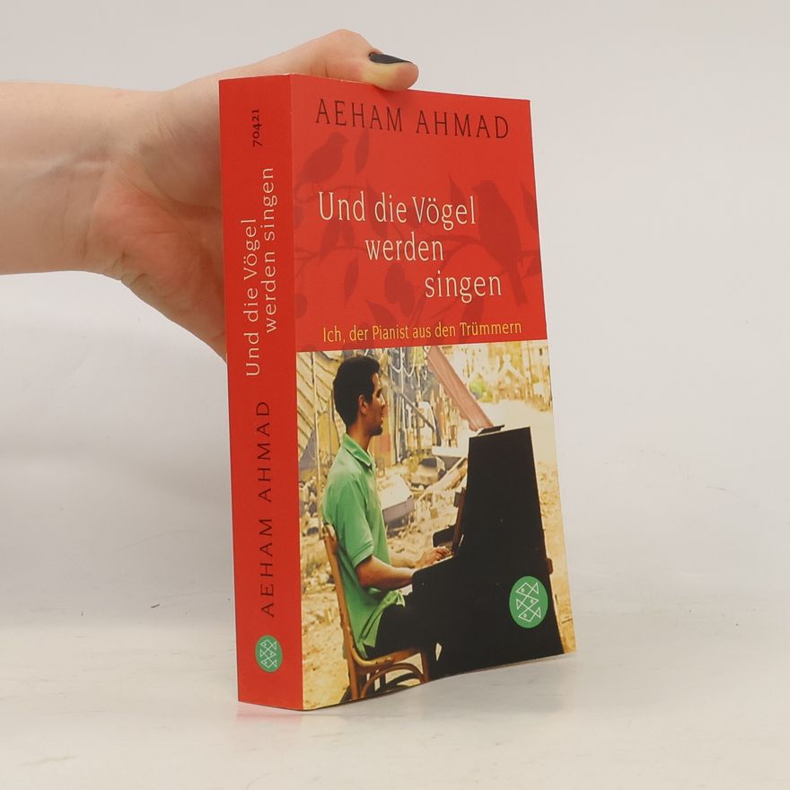 Aeham Ahmad Und die Vögel werden singen