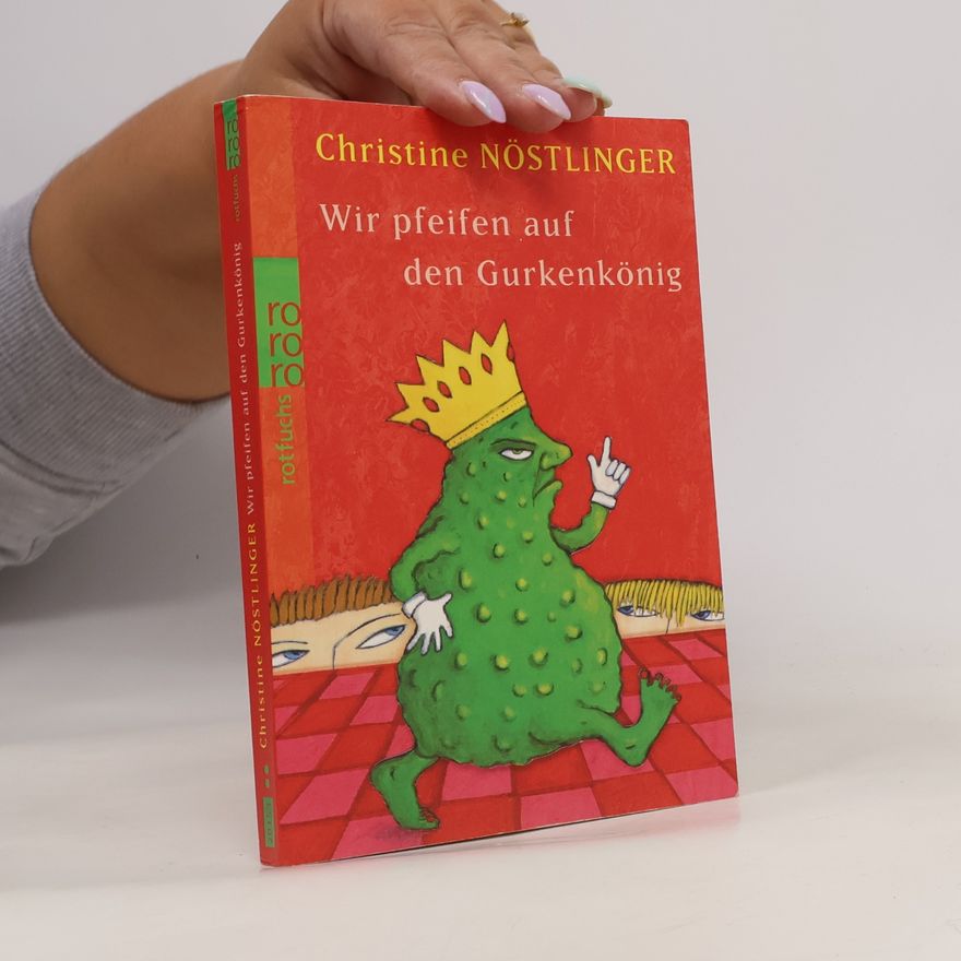 Christine Nöstlinger Wir pfeifen auf den Gurkenkönig