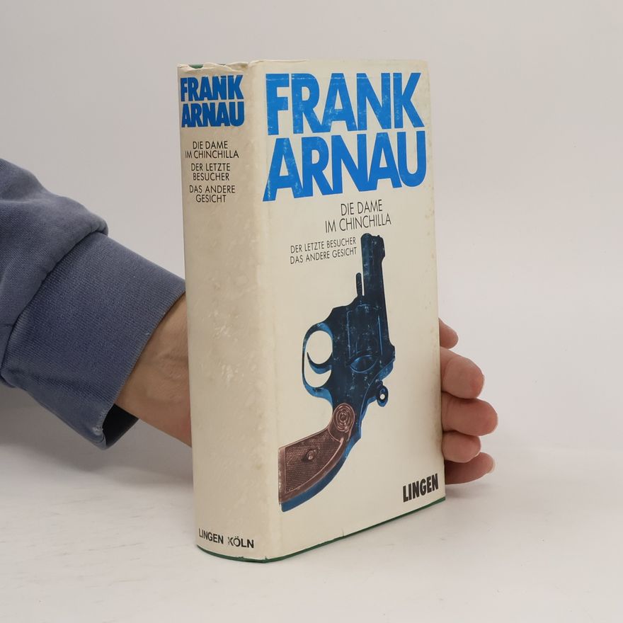 Frank Arnau Die Dame im Chinchilla. Der letzte Besucher. Das andere Gesicht