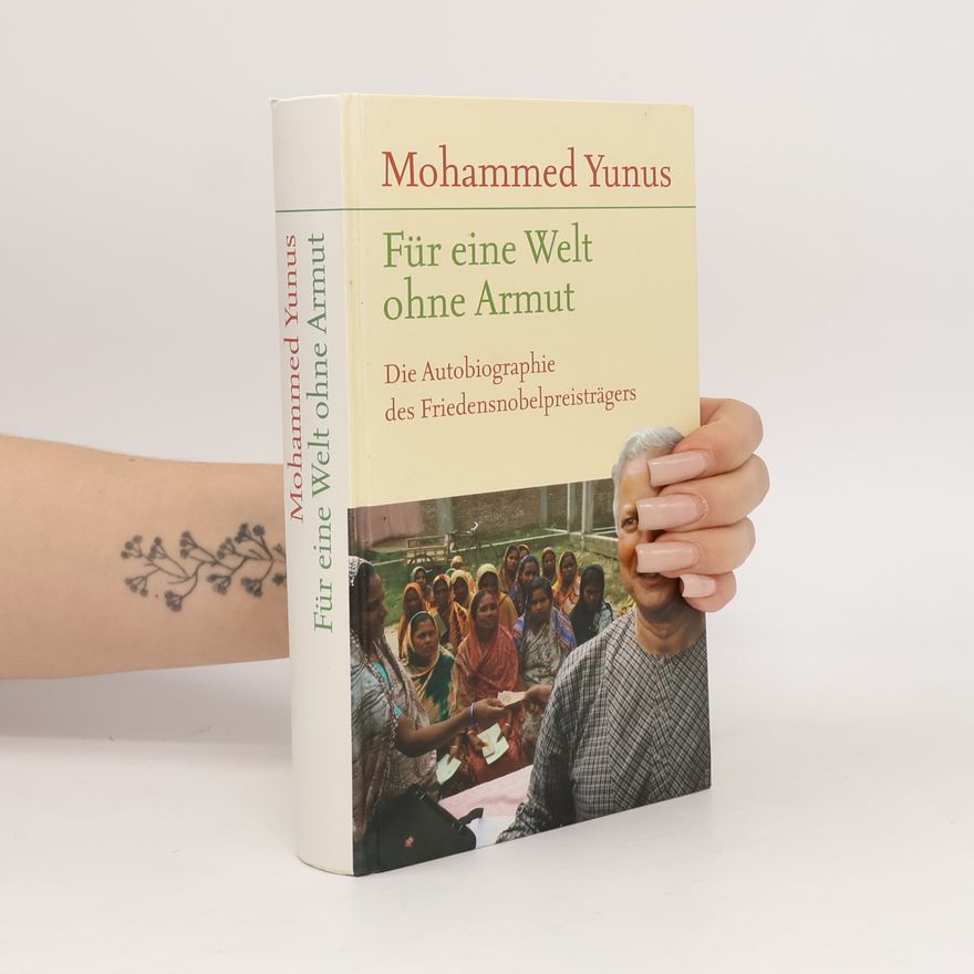 Mohammed Yunus Für eine Welt ohne Armut