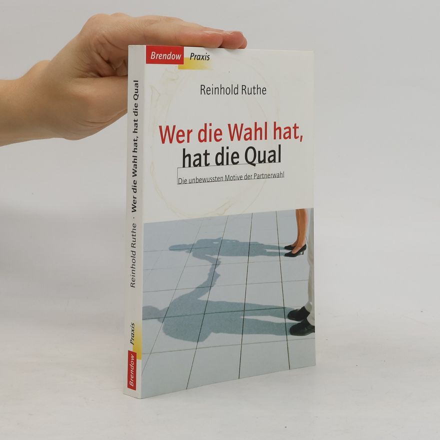 Reinhold Ruthe Wer die Wahl hat, hat die Qual ...