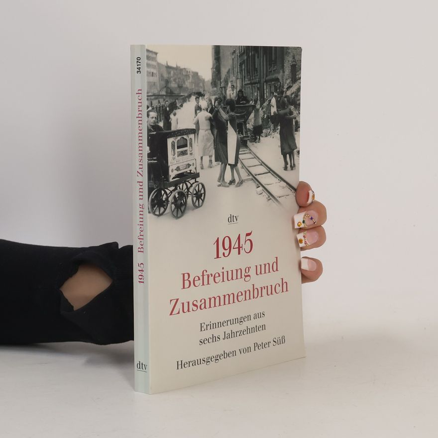 Peter Süß 1945: Befreiung und Zusammenbruch