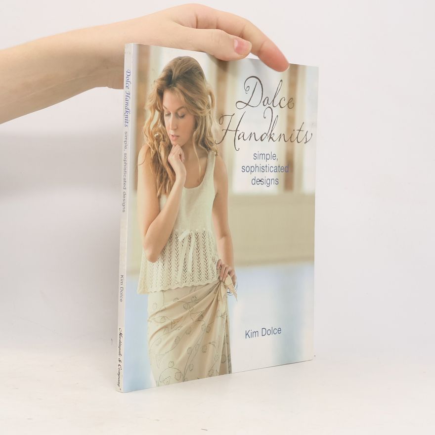 Kim Dolce Dolce Handknits. Simple, Sophisticated Designs