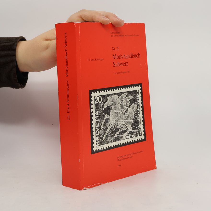 Ernst Schlunegger Schriftenreihe des Schweizerischen Motivsammler-Vereins - 25: Motivhandbuch Schweiz. Dokumentation über die Motive der Schweizer Briefmarken - 2. ergänzte Ausgabe 1990