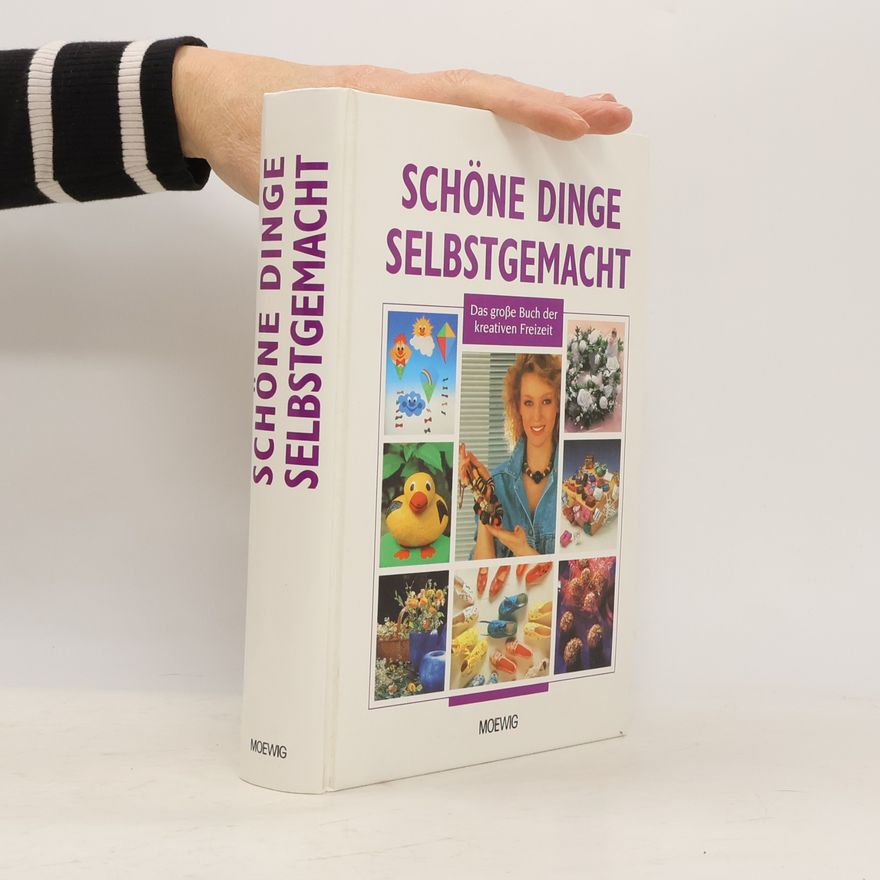 Various authors Schöne dinge selbstgemacht. Das große Buch der kreativen Freizeit