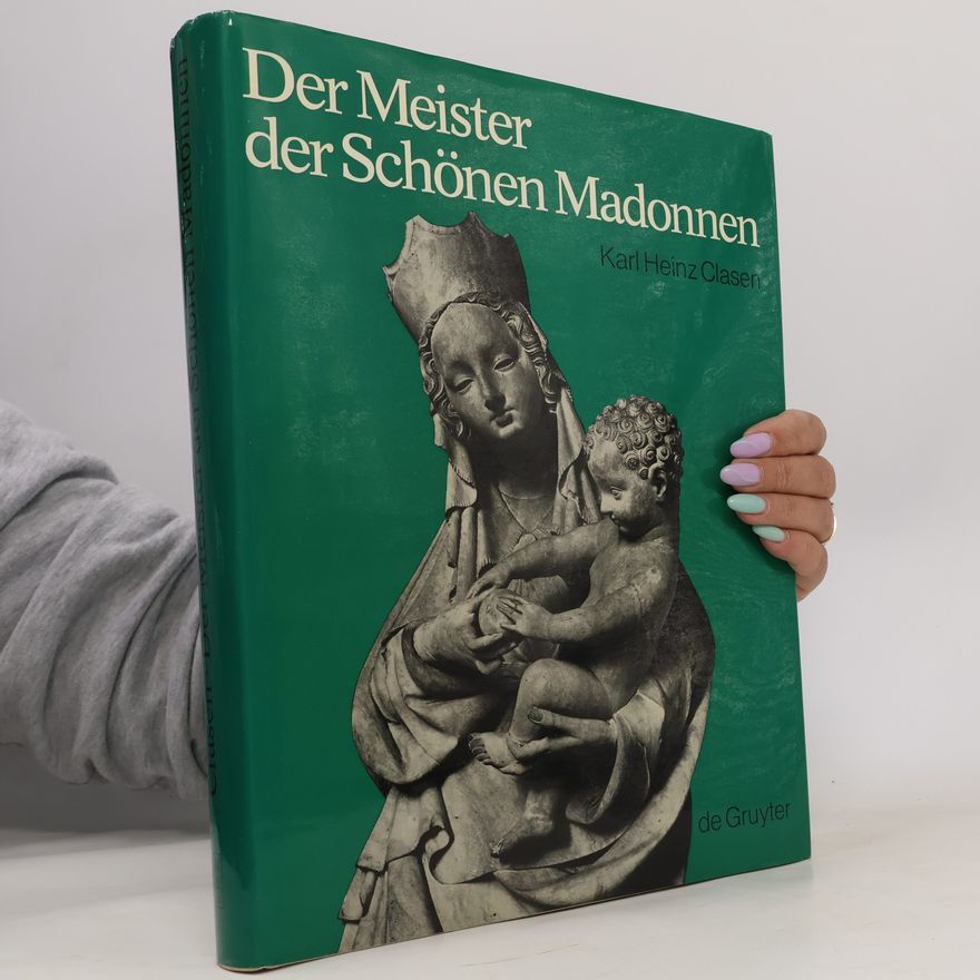Karl Heinz Clasen Der Meister der Schönen Madonnen