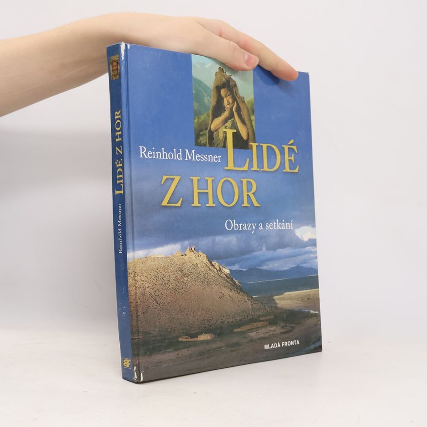 Reinhold Messner Lidé z hor. Obrazy a setkání