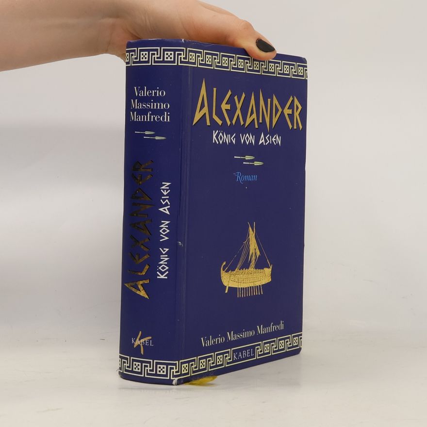 Valerio Massimo Manfredi Alexander: König von Asien