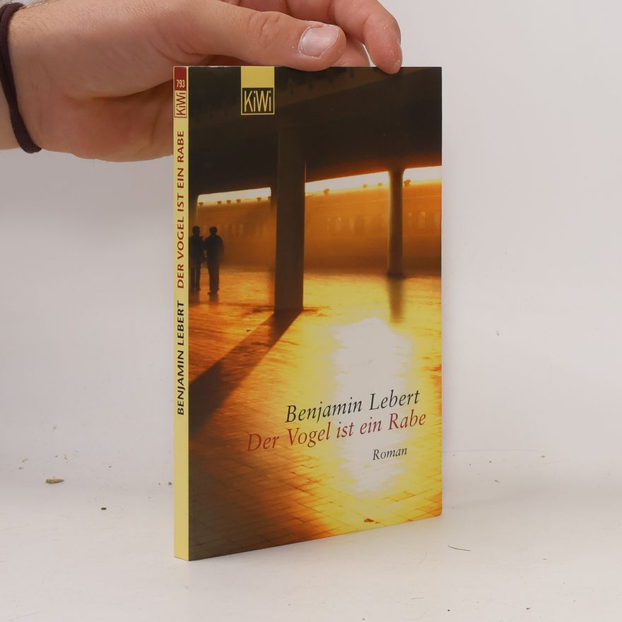 Benjamin Lebert Der Vogel ist ein Rabe