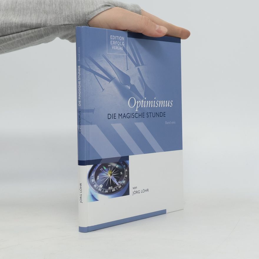 Jörg Löhr Optimismus. Die magische Stunde