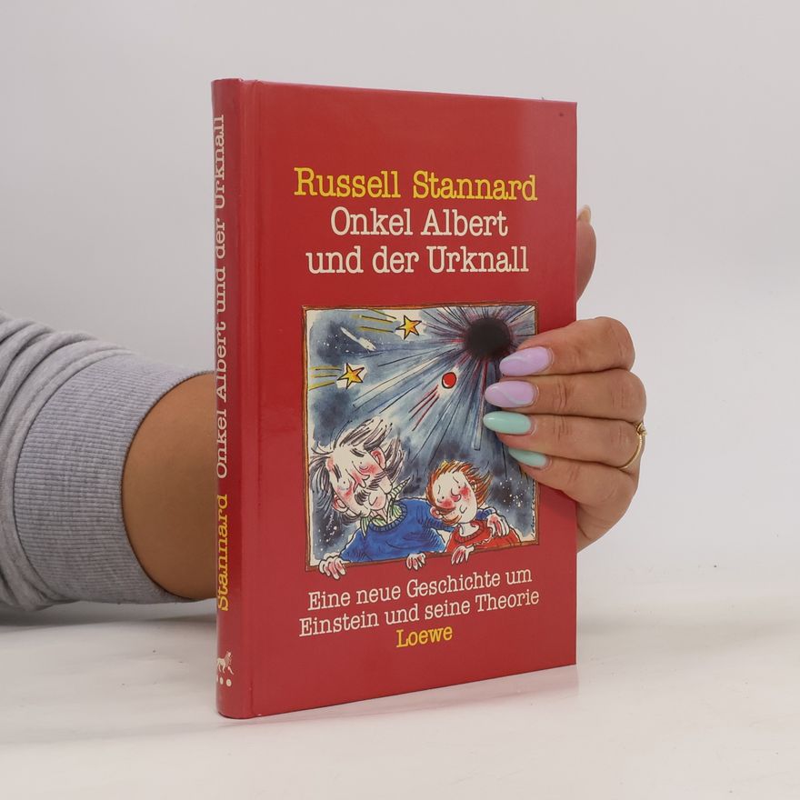 Russell Stannard Onkel Albert und der Urknall