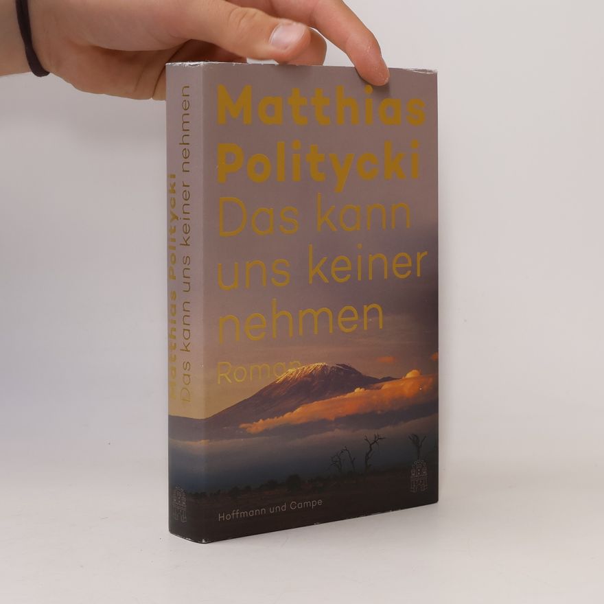 Matthias Politycki Das kann uns keiner nehmen