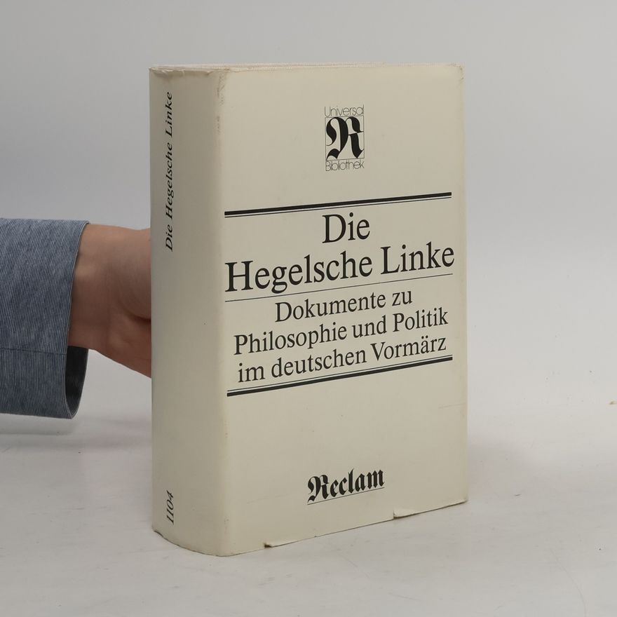Kolektiv autorů Die Hegelsche Linke. Dokumente zu Philosophie und Politik im deutschen Vormärz