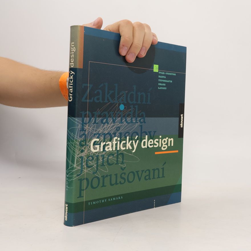 Timothy Samara Grafický design. Základní pravidla a způsoby jejich porušování