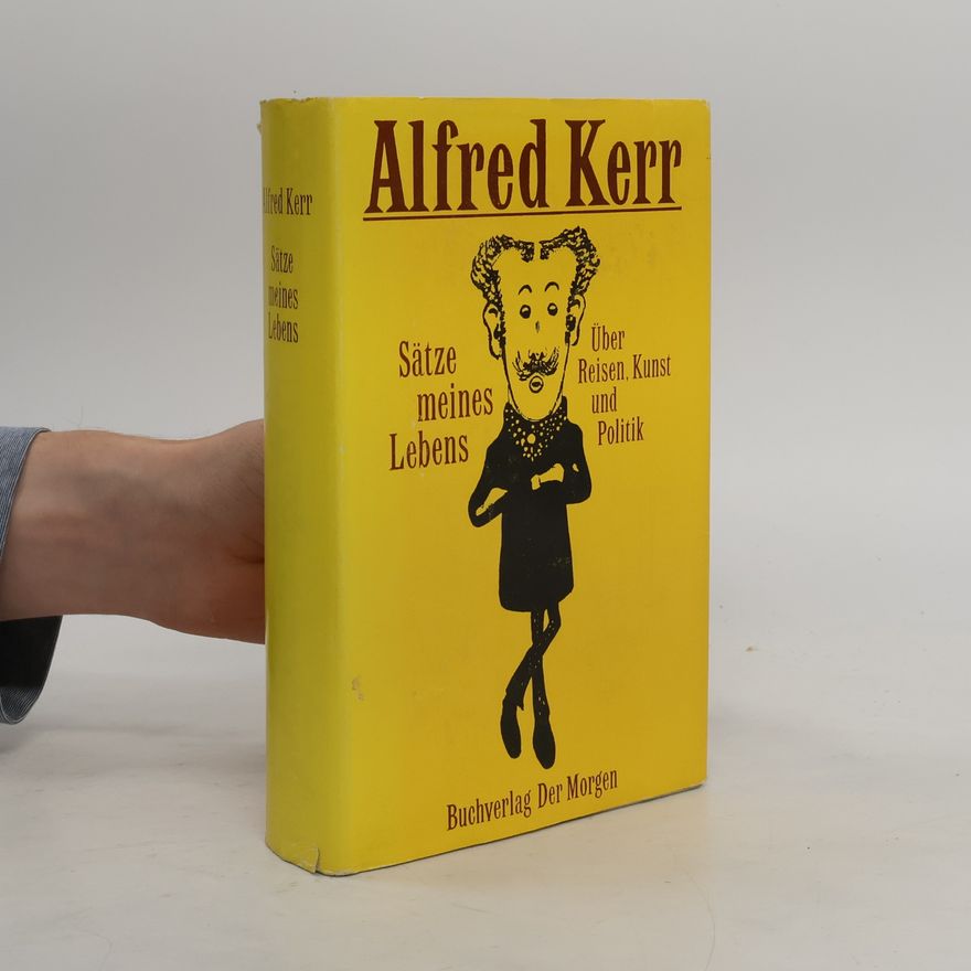 Alfred Kerr Sätze meines Lebens