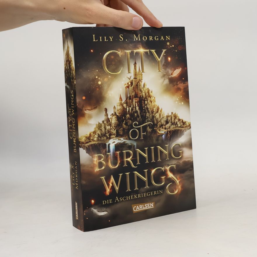 Lilly S. Morgan City of Burning Wings. Die Aschekriegerin