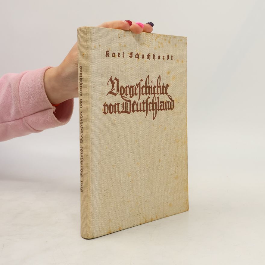 Carl Schuchhardt Vorgeschichte von Deutschland