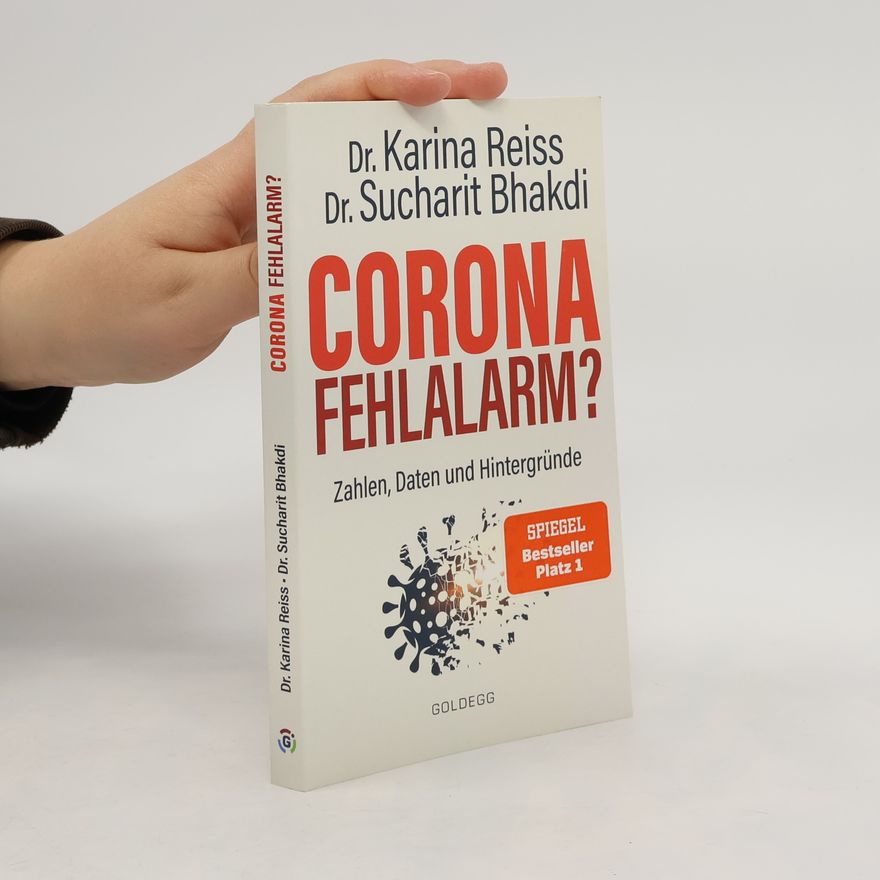 Sucharit Bhakdi Corona Fehlalarm? : Daten, Fakten, Hintergründe