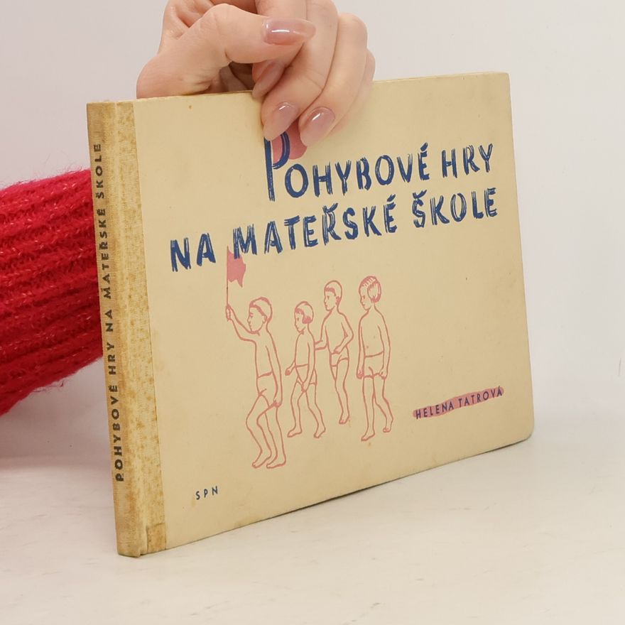 Helena Tatrová Pohybové hry na mateřské škole : Metodická příručka pro učitelky mateřských škol