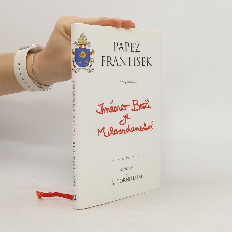 Pope Francis Jméno boží je milosrdenství : rozhovor s Andreou Torniellim