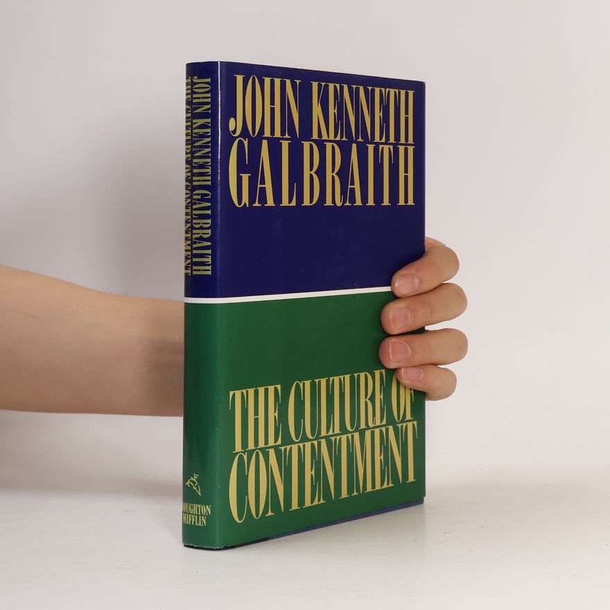 John Kenneth Galbraith The Culture of Contentment