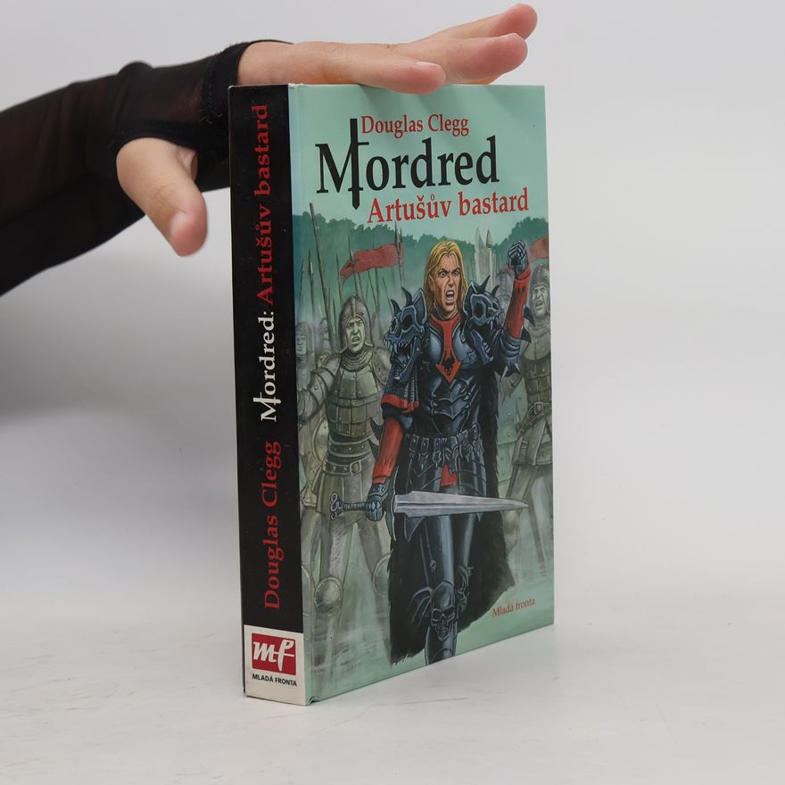 Douglas Clegg Mordred - Artušův bastard