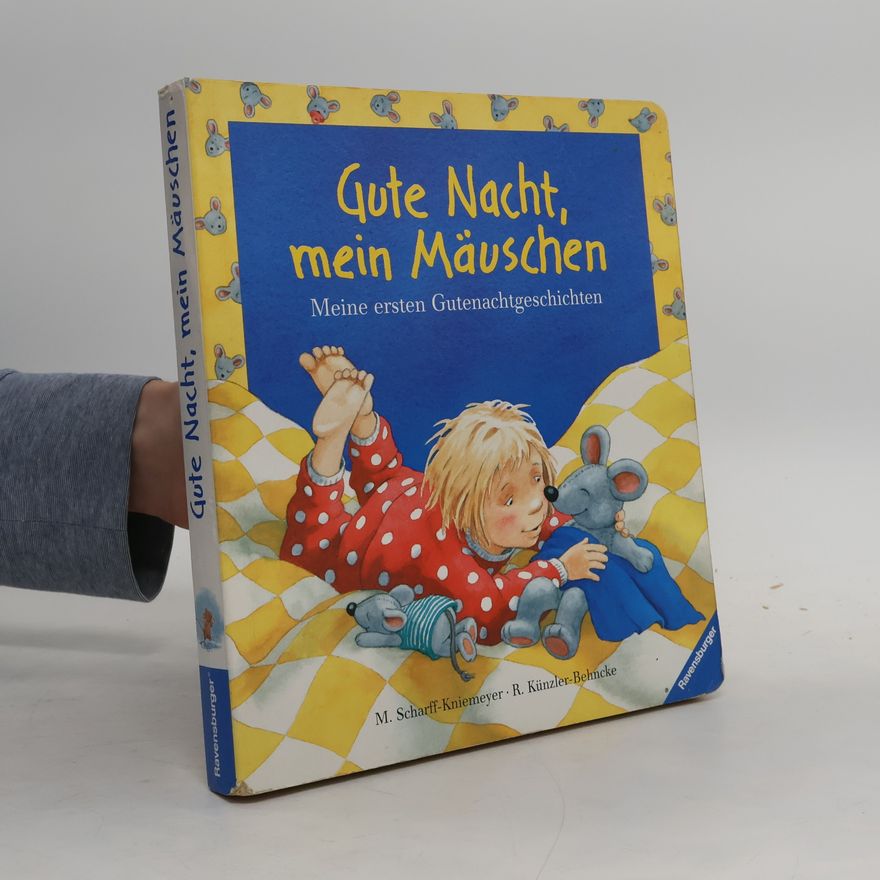 Rosemarie Künzler-Behncke Gute Nacht, mein Mäuschen. Meine ersten Gutenachtgeschichten