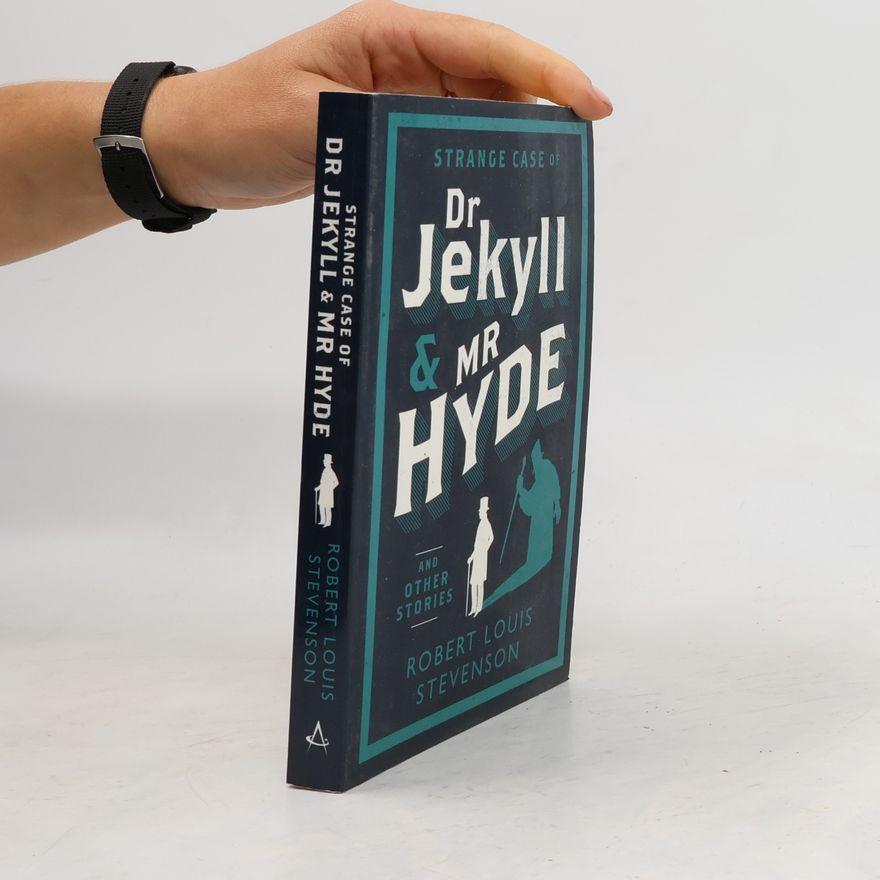Robert Louis Stevenson The Strange case of Dr Jekyll and Mr Hyde and other stories