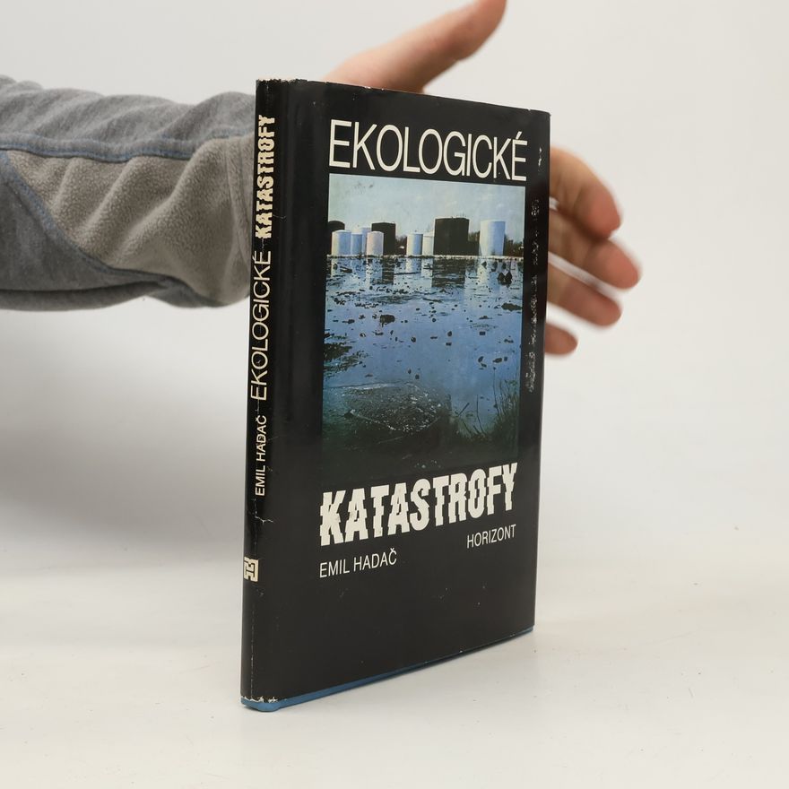 Emil Hadač Ekologické katastrofy