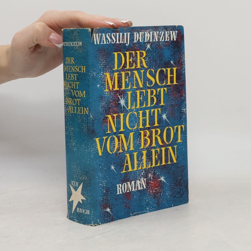 Wladimir Dudinzew Der Mensch lebt nicht vom Brot allein