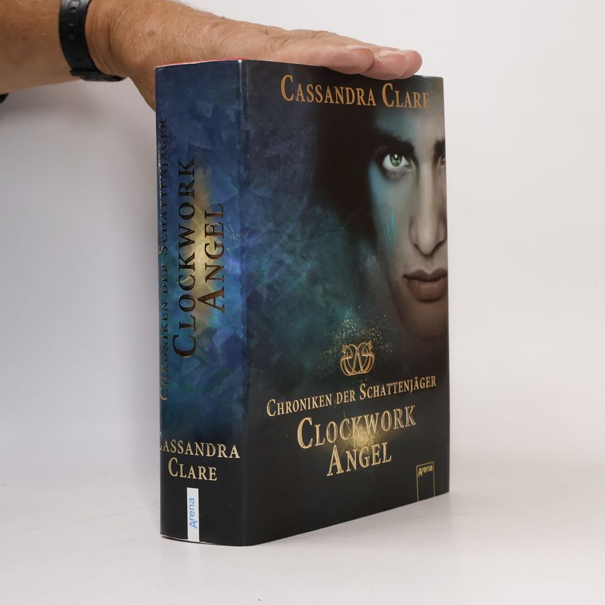 Cassandra Clare Chroniken der Schattenjäger. Clockwork Angel