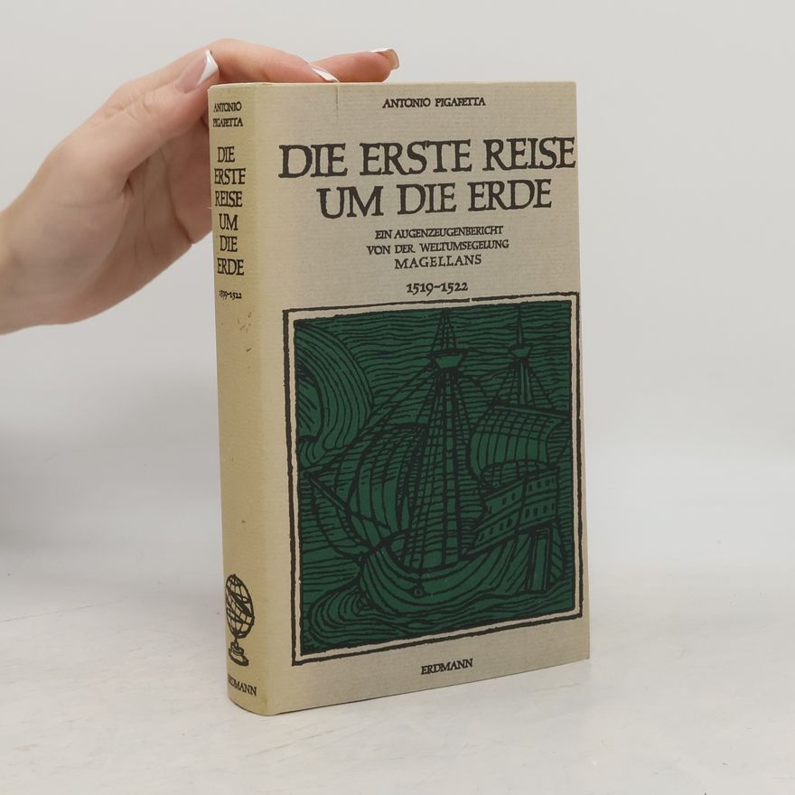 Antonio Pigafetta Die erste Reise um die Erde
