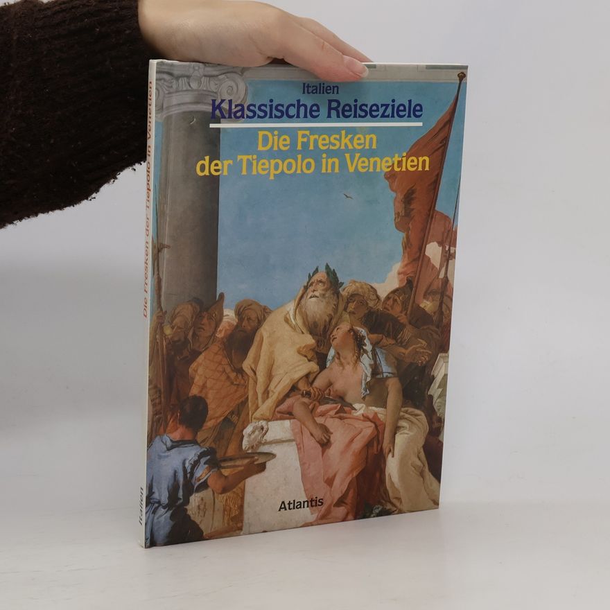Giovanni Battista Tiepolo Die Fresken der Tiepolo in Venetien