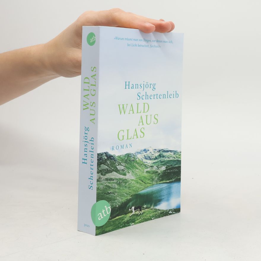 Hansjörg Schertenleib Wald aus Glas