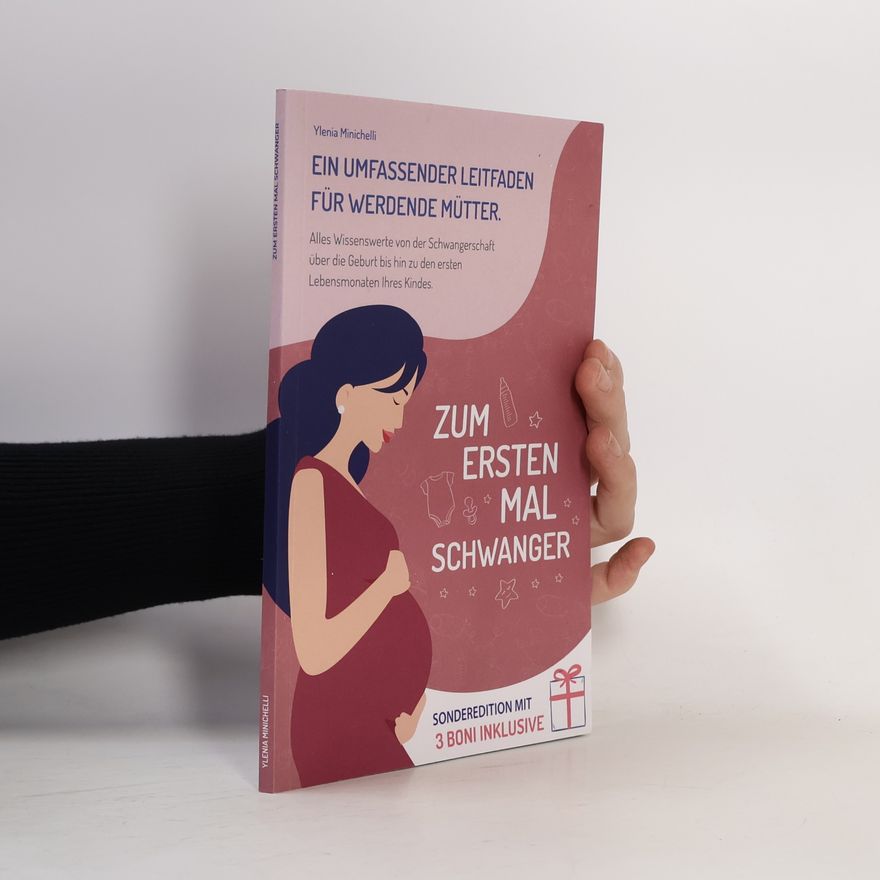 Ylenia Minichelli Zum ersten Mal schwanger: Ein umfassender Leitfaden für werdende Mütter. Alles Wissenswerte von der Schwangerschaft über die Geburt bis hin zu den ersten Lebensmonaten Ihres Kindes.