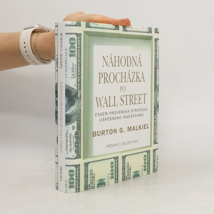 Burton G. Malkiel Náhodná procházka po Wall Street : časem prověřená strategie úspěšného investování