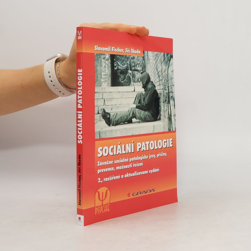 Slavomil Fischer Sociální patologie. Závažné sociálně patologické jevy, příčiny, prevence, možnosti řešení
