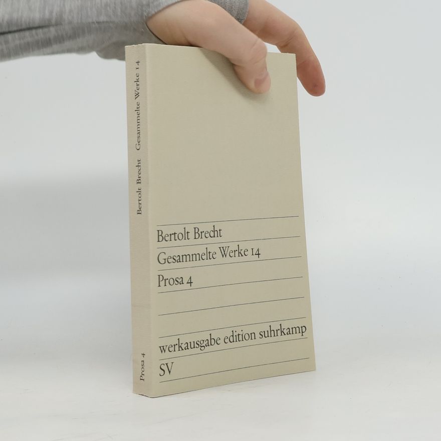Bertolt Brecht Gesammelte Werke 14. Prosa 4