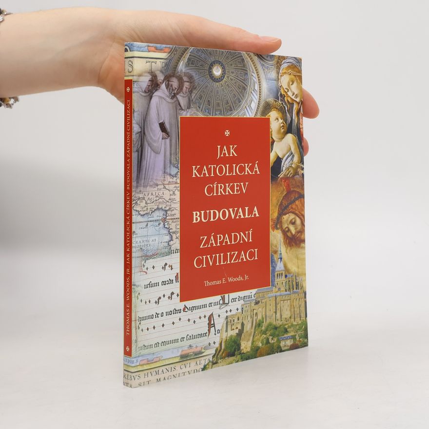 Thomas E. Woods Jak katolická církev budovala západní civilizaci