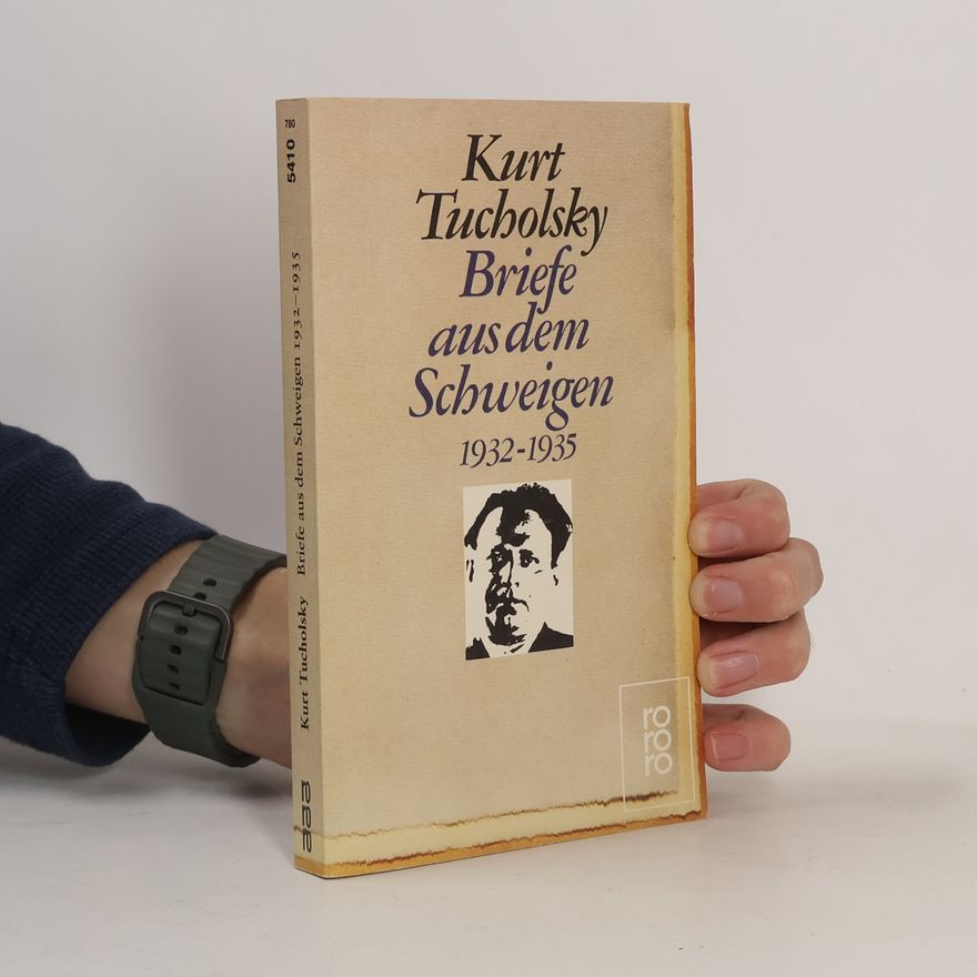 Kurt Tucholsky Briefe aus dem Schweigen