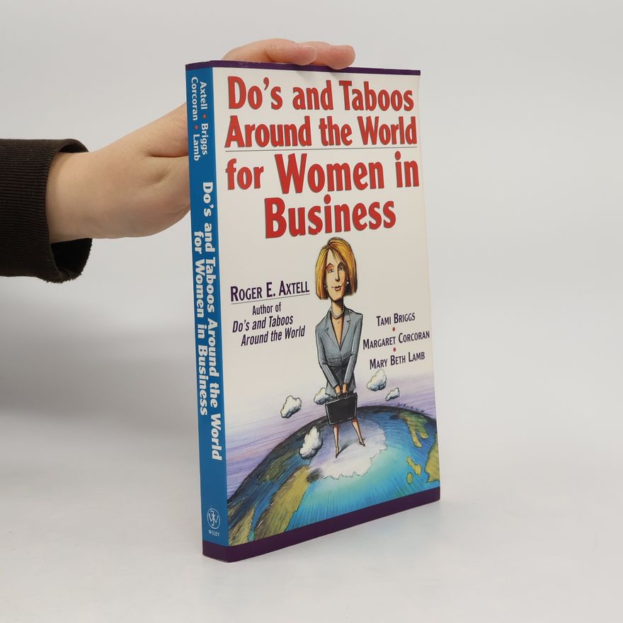 Roger E. Axtell Do's and Taboos Around the World for Women in Business