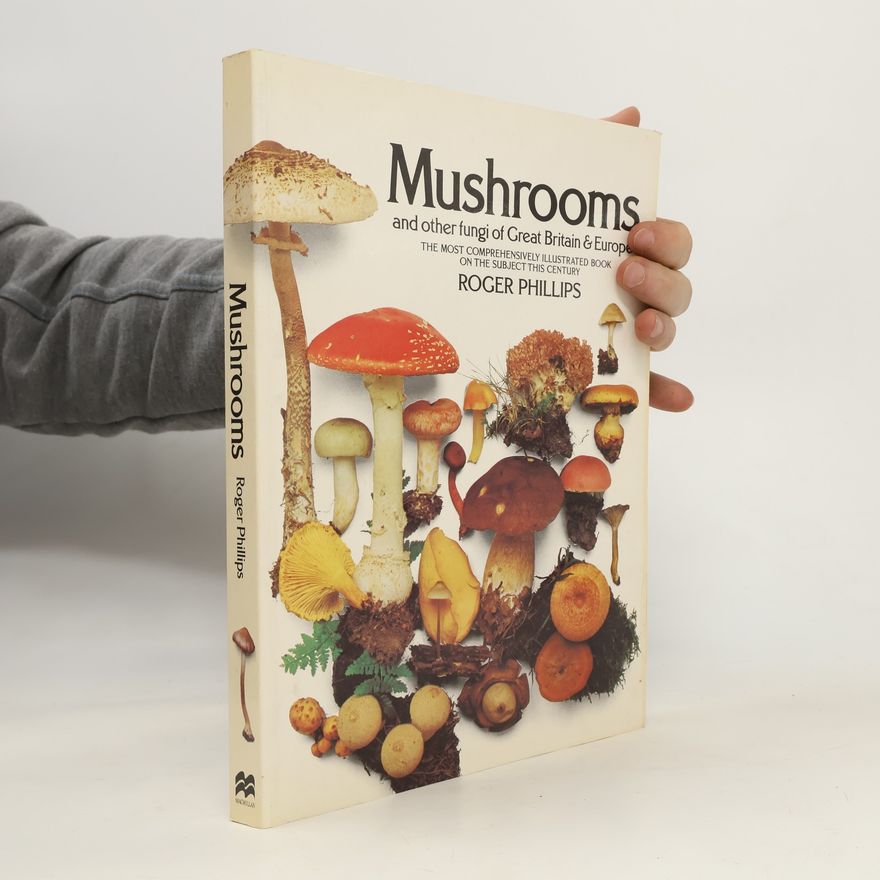 Roger Phillips Mushrooms and Other Fungi of Great Britain and Europe